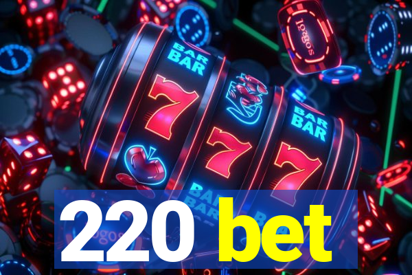 220 bet