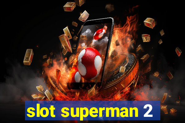 slot superman 2