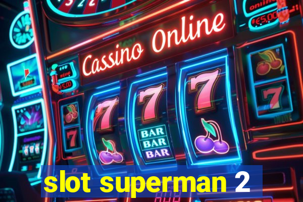 slot superman 2