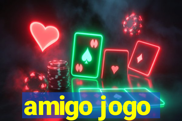 amigo jogo