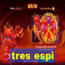 tres espi