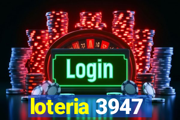 loteria 3947