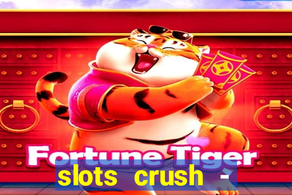 slots crush - casino portugal