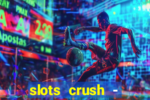 slots crush - casino portugal