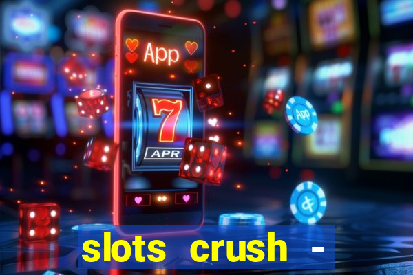 slots crush - casino portugal