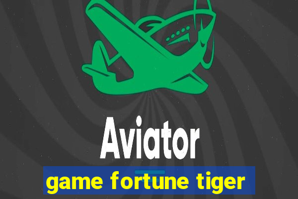 game fortune tiger