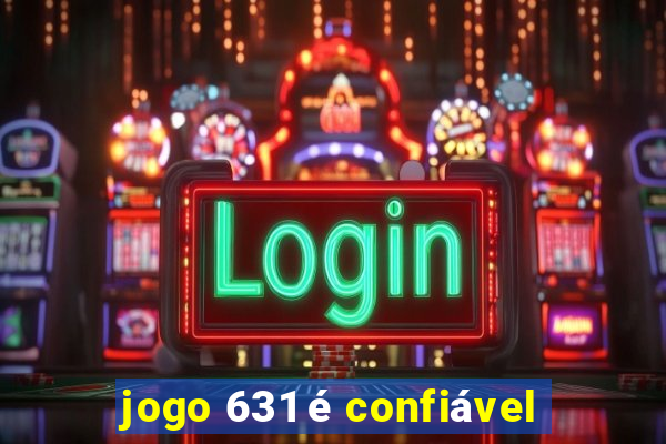 jogo 631 é confiável