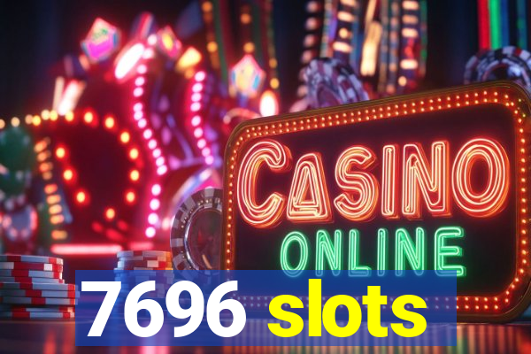 7696 slots