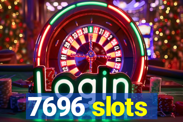 7696 slots