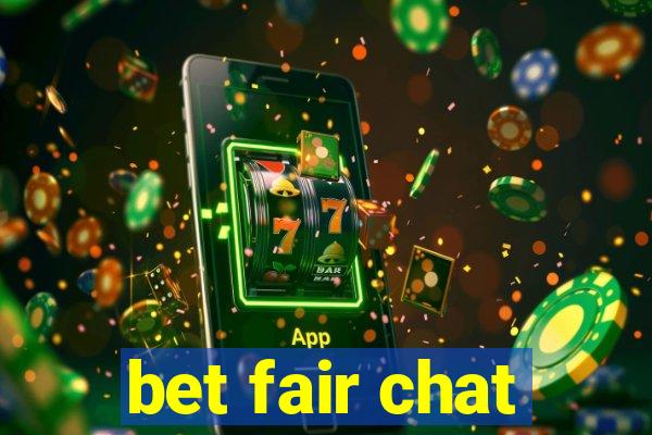 bet fair chat