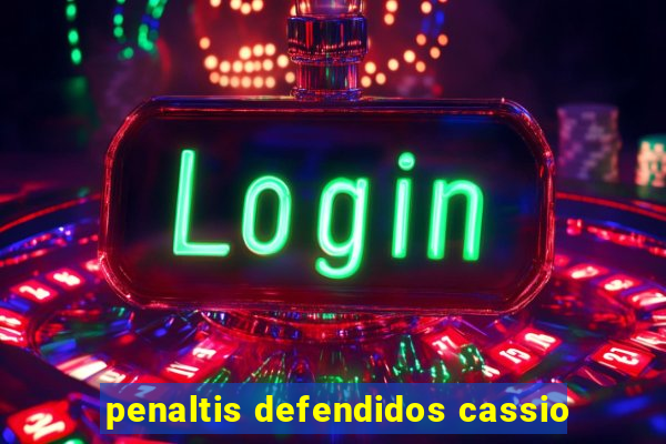 penaltis defendidos cassio