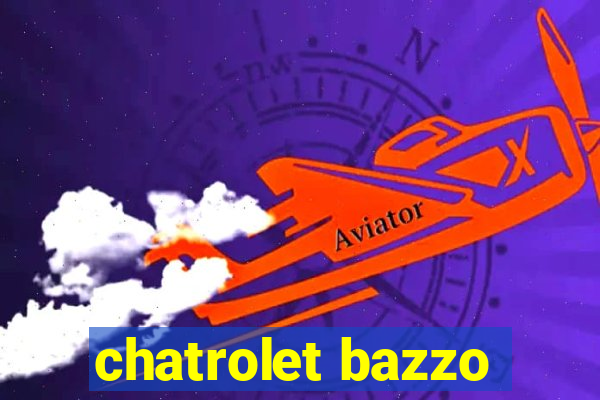 chatrolet bazzo