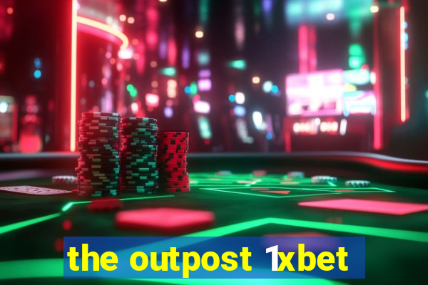 the outpost 1xbet