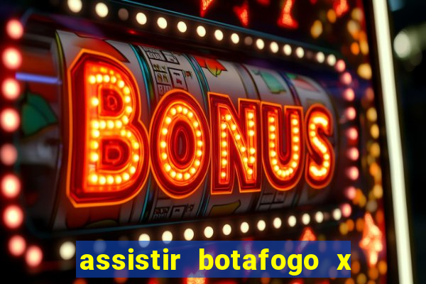 assistir botafogo x gremio futemax