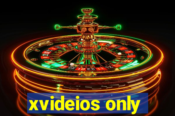 xvideios only