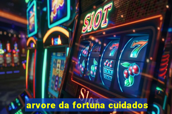 arvore da fortuna cuidados