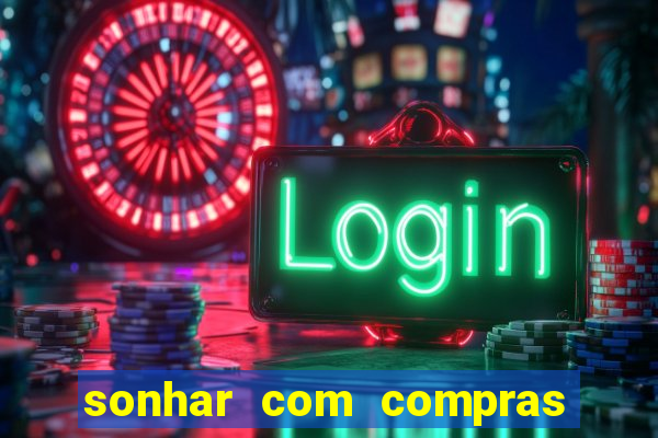 sonhar com compras no mercado