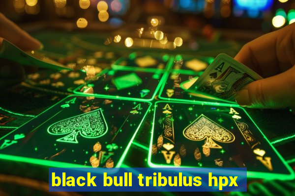 black bull tribulus hpx