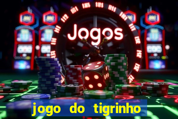 jogo do tigrinho oficial bet