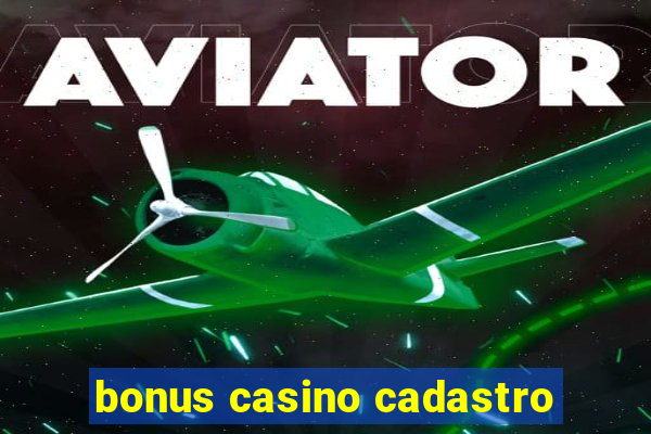 bonus casino cadastro