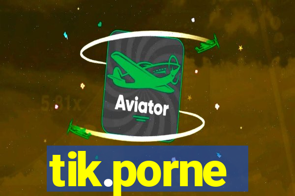 tik.porne