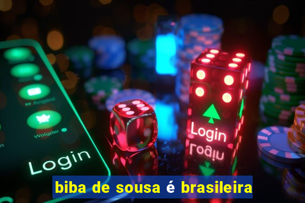 biba de sousa é brasileira