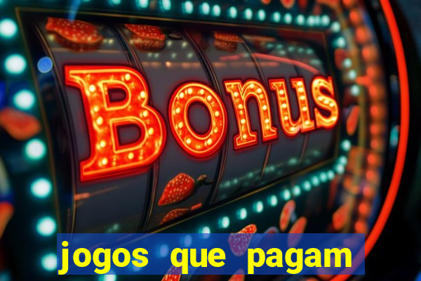 jogos que pagam muito bem