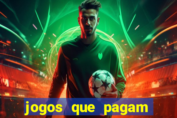 jogos que pagam muito bem