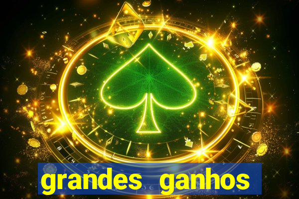 grandes ganhos fortune tiger