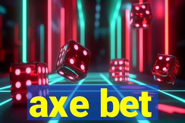 axe bet