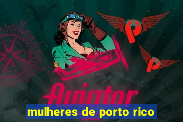 mulheres de porto rico