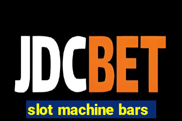 slot machine bars