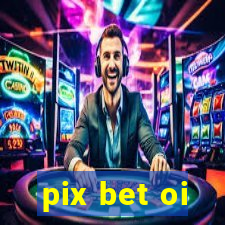 pix bet oi