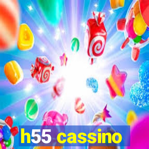 h55 cassino