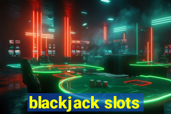 blackjack slots