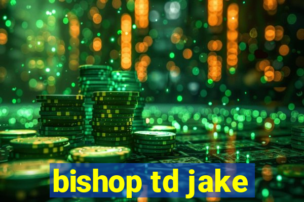 bishop td jake