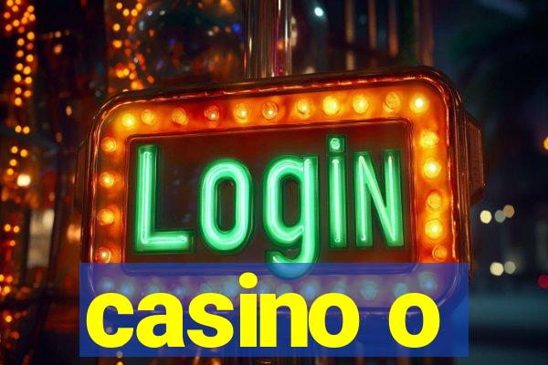 casino o