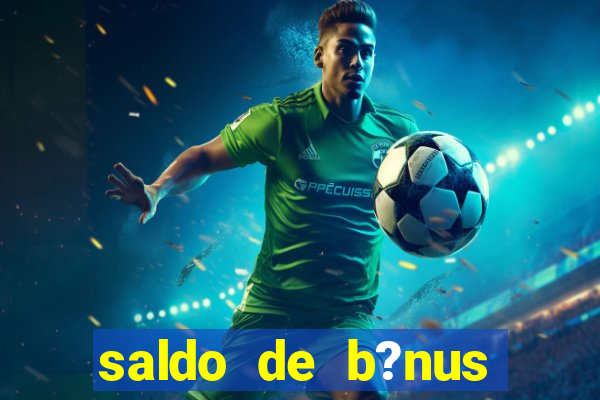 saldo de b?nus cassino vai de bet