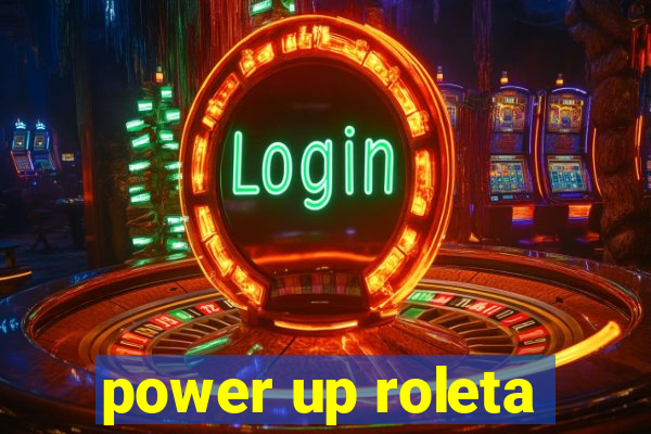 power up roleta