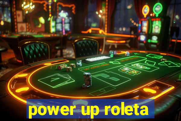 power up roleta