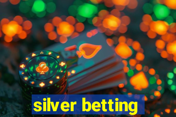 silver betting