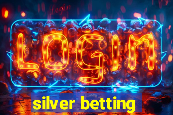 silver betting