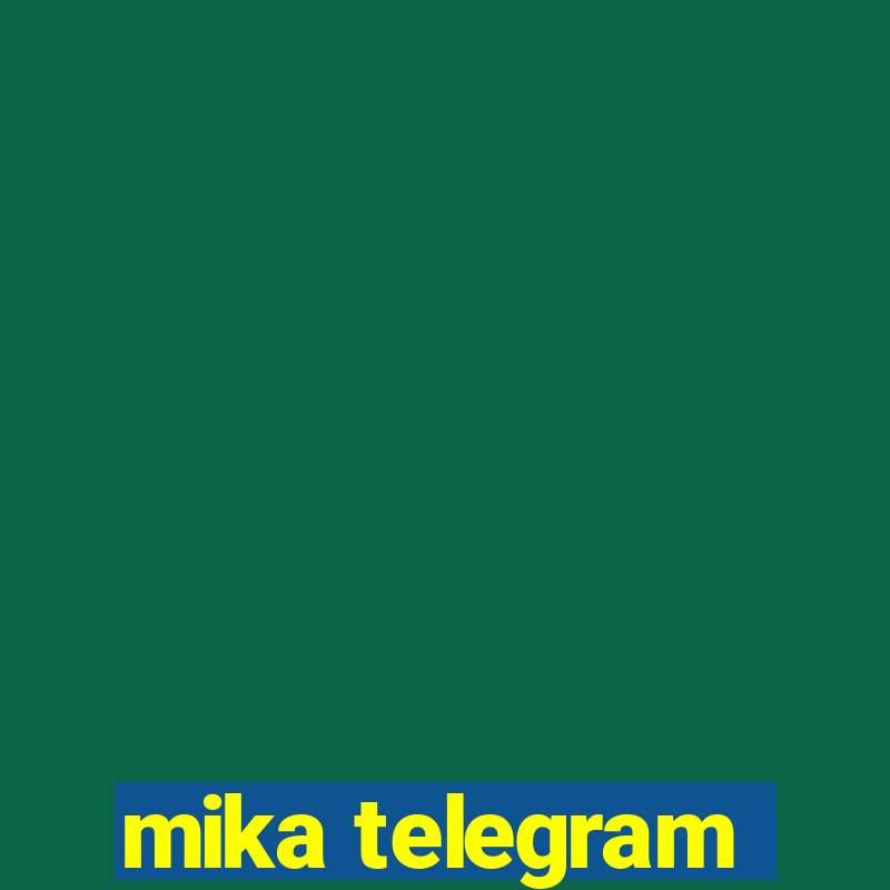 mika telegram