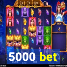 5000 bet