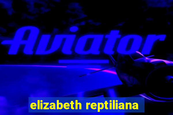 elizabeth reptiliana