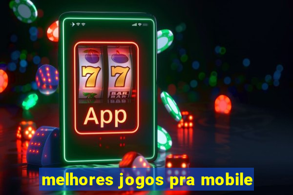 melhores jogos pra mobile