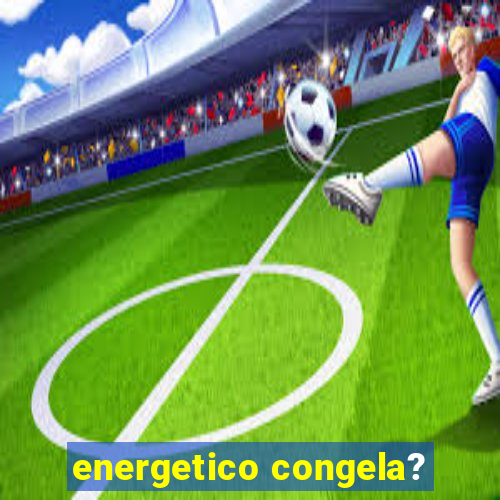 energetico congela?