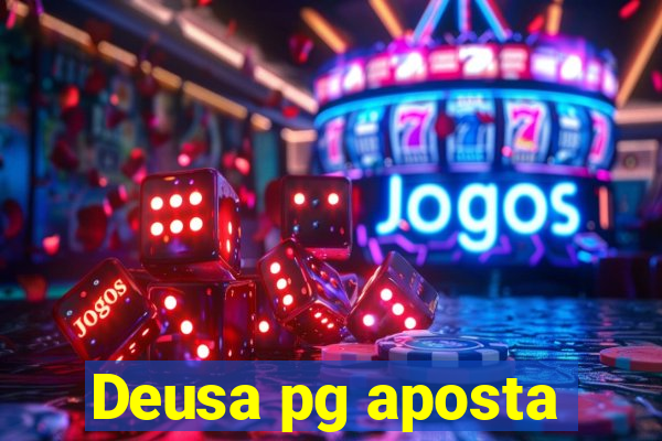 Deusa pg aposta