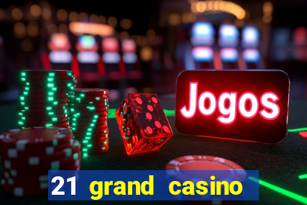 21 grand casino sign in