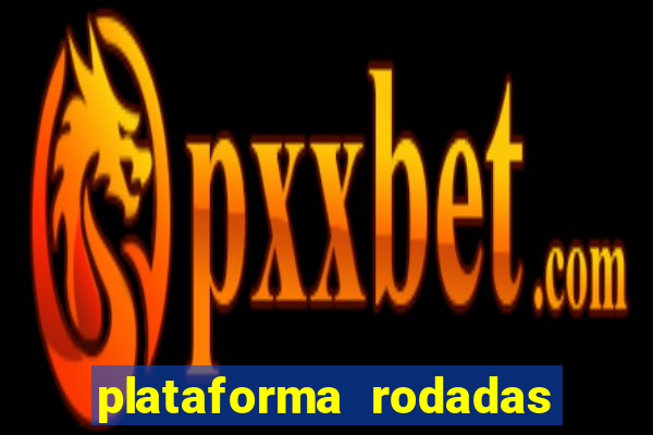 plataforma rodadas gratis sem deposito